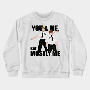 You and me but mostly me | Book of Mormon Crewneck Sweatshirt